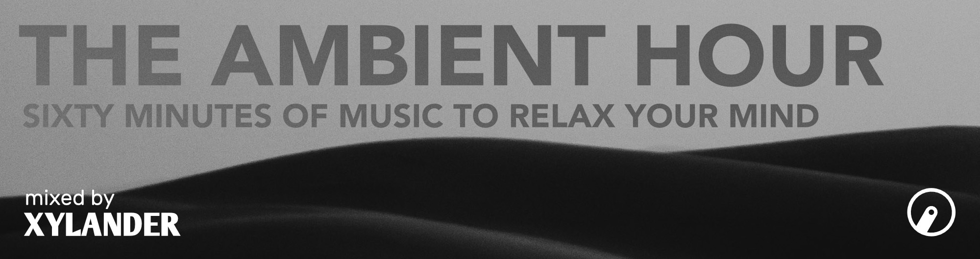 The Ambient Hour (No talking) hosted by Xylander
